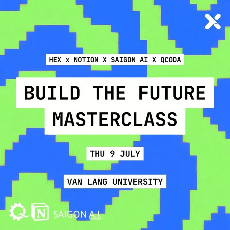 Build the Future Masterclass with Notion x HEX x Saigon AI x QCoda event at Van Lang University - Main Campus in Ho Chi Minh City.