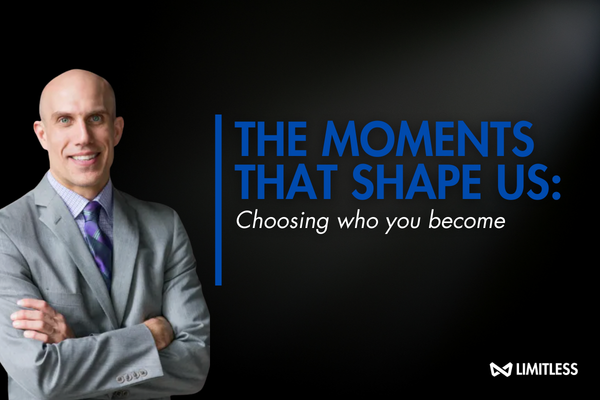 The Moments That Shape Us: Choosing Who You Become
