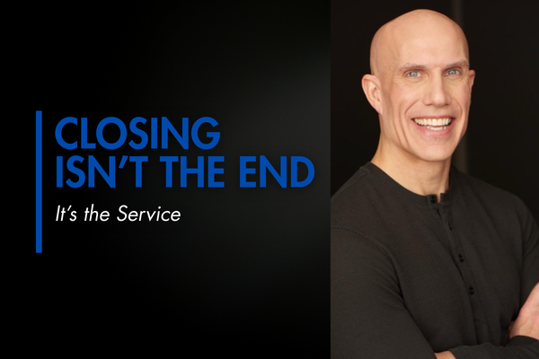 Closing Isn’t the End. It’s the Service.