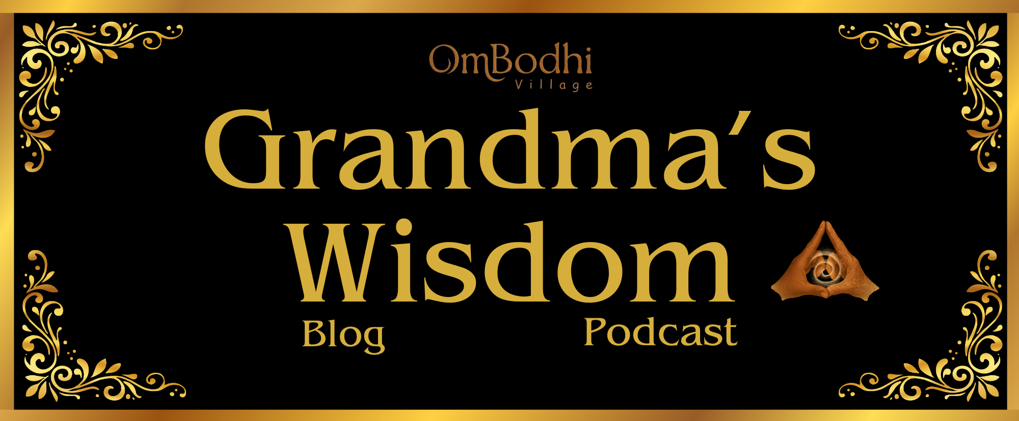 OmBodhi Village Grandma's Wisdom banner featuring blog and podcast text in gold with ornate corner details on a black background