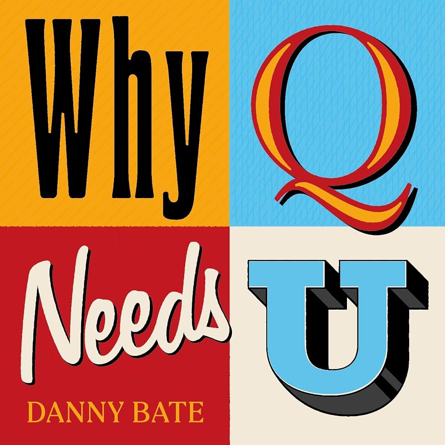 Why Q Needs U by Danny Bate