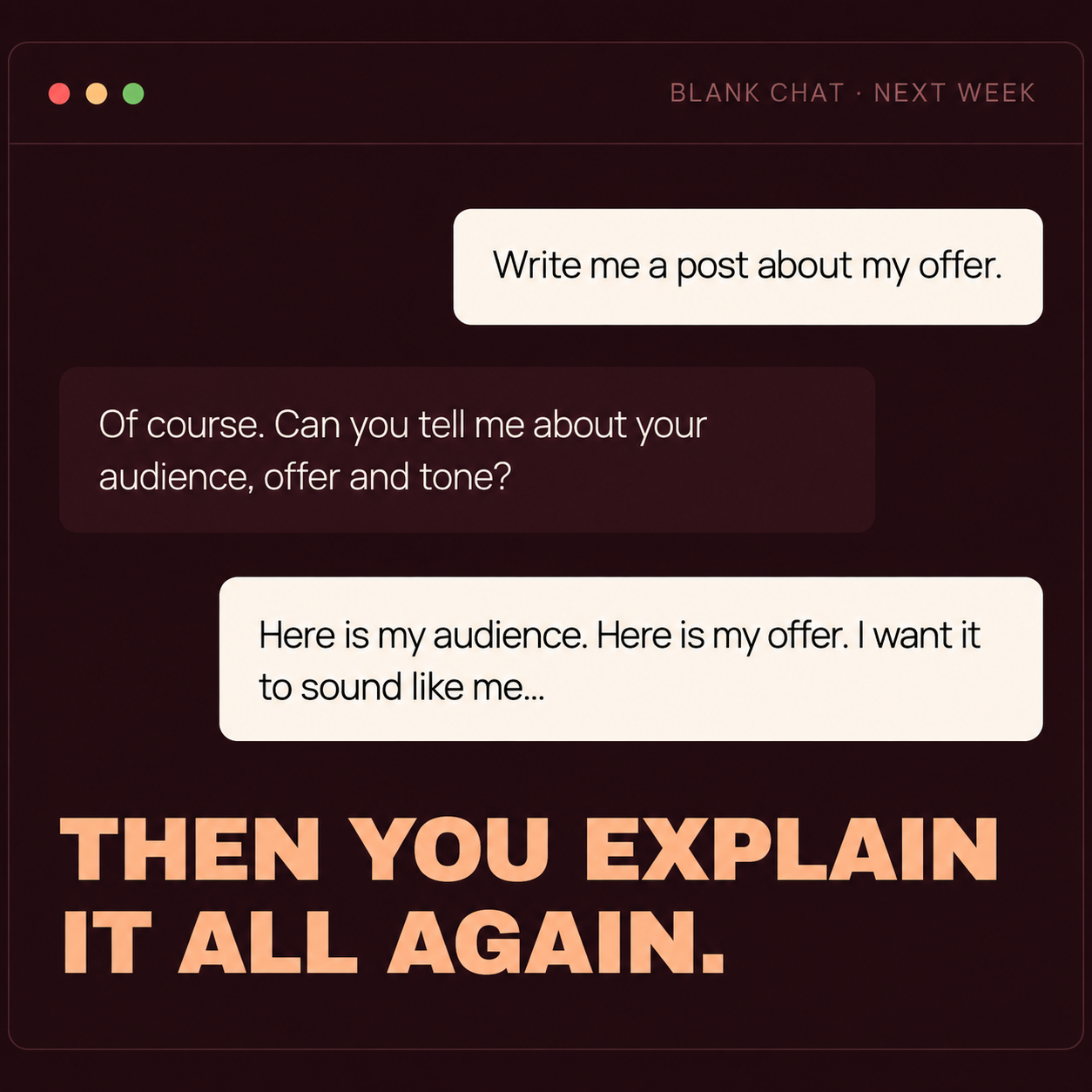A blank AI chat being asked to write a post, then asked to repeat the same business context again