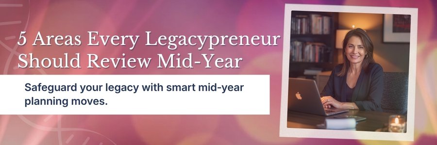5 Areas Every Legacypreneur Should Review Mid-Year 5 Areas Every Legacypreneur Should Review Mid-Year