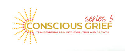 Conscious Grief: Transforming Pain into Evolution and Growth: Series 5 logo