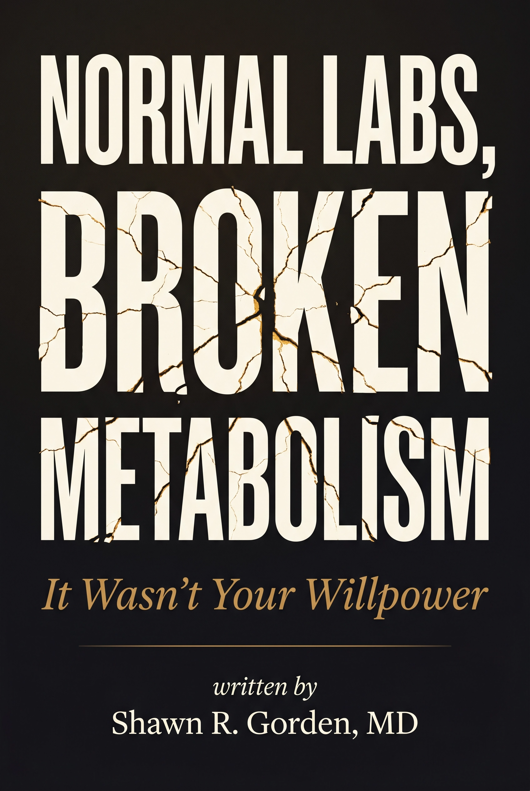Normal Labs, Broken Metabolism by Shawn R. Gorden, MD