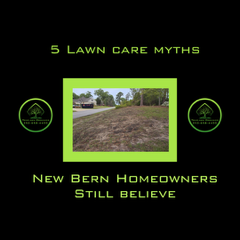 5 lawn care myths New Bern homeowners still believe organic lawn care