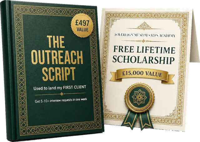 The Outreach Script (£497 value) and Free Lifetime Scholarship to Sovereign Muslim Sales Academy (£15,000 value)