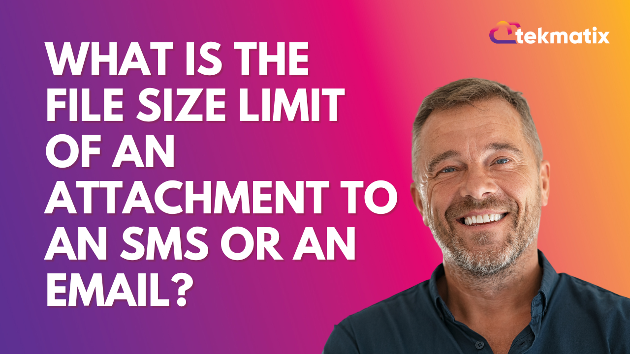 what-is-the-file-size-limit-of-an-attachment-to-an-sms-or-an-email