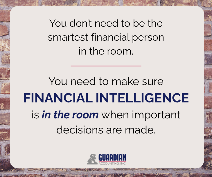 quote graphic to highlight the words "You don’t need to be the smartest financial person in the room. You need to make sure financial intelligence is in the room when important decisions are made." quote graphic to highlight the words "You don’t need to be the smartest financial person in the room. You need to make sure financial intelligence is in the room when important decisions are made."