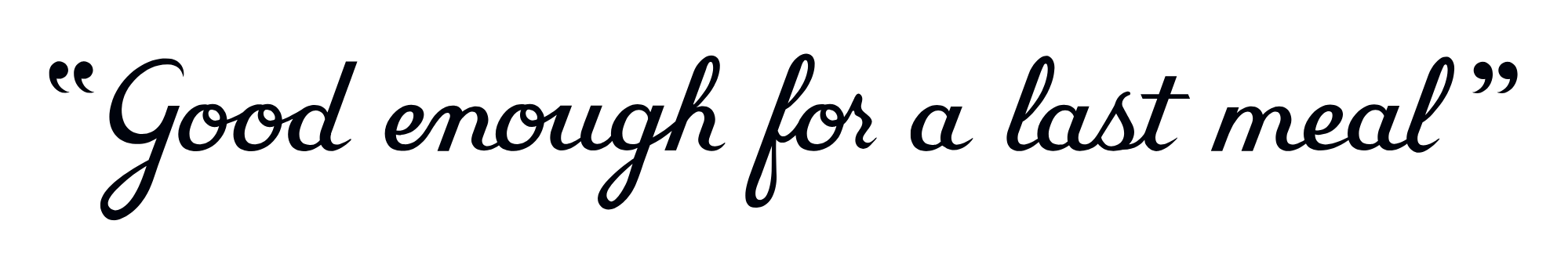 Good enough for a last meal