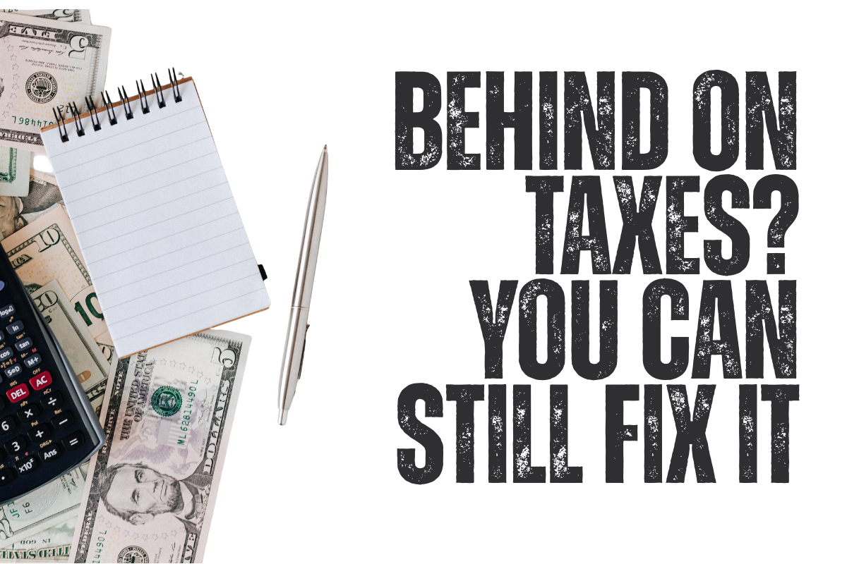 Behind on Taxes? You Can Still Fix It