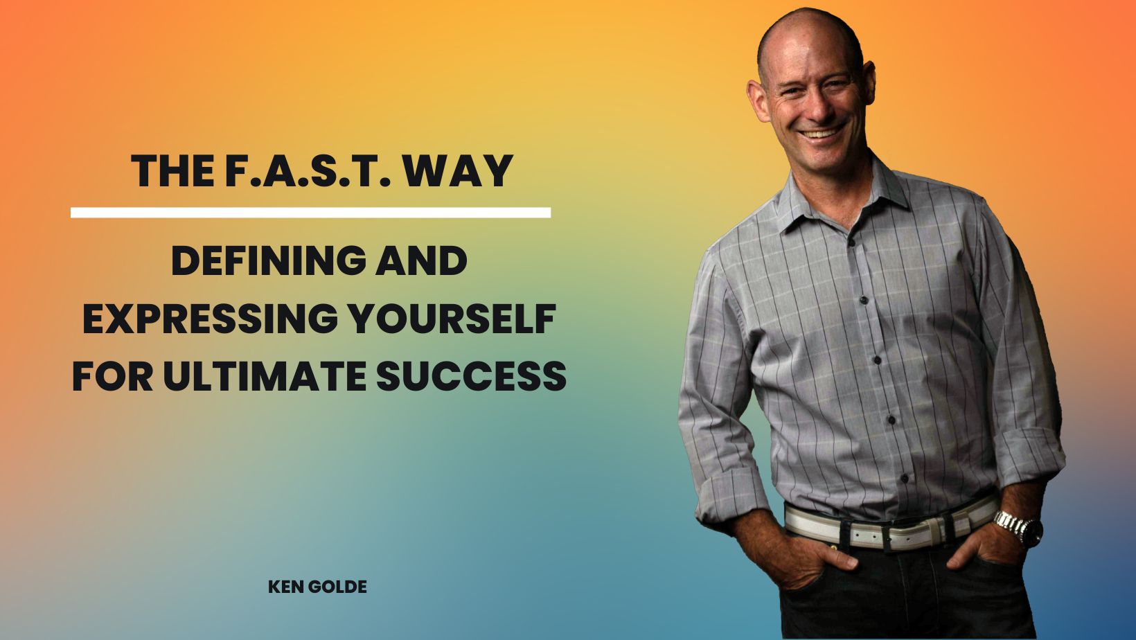 The FAST Way: Defining and Expressing Yourself for Ultimate Success thumbnail