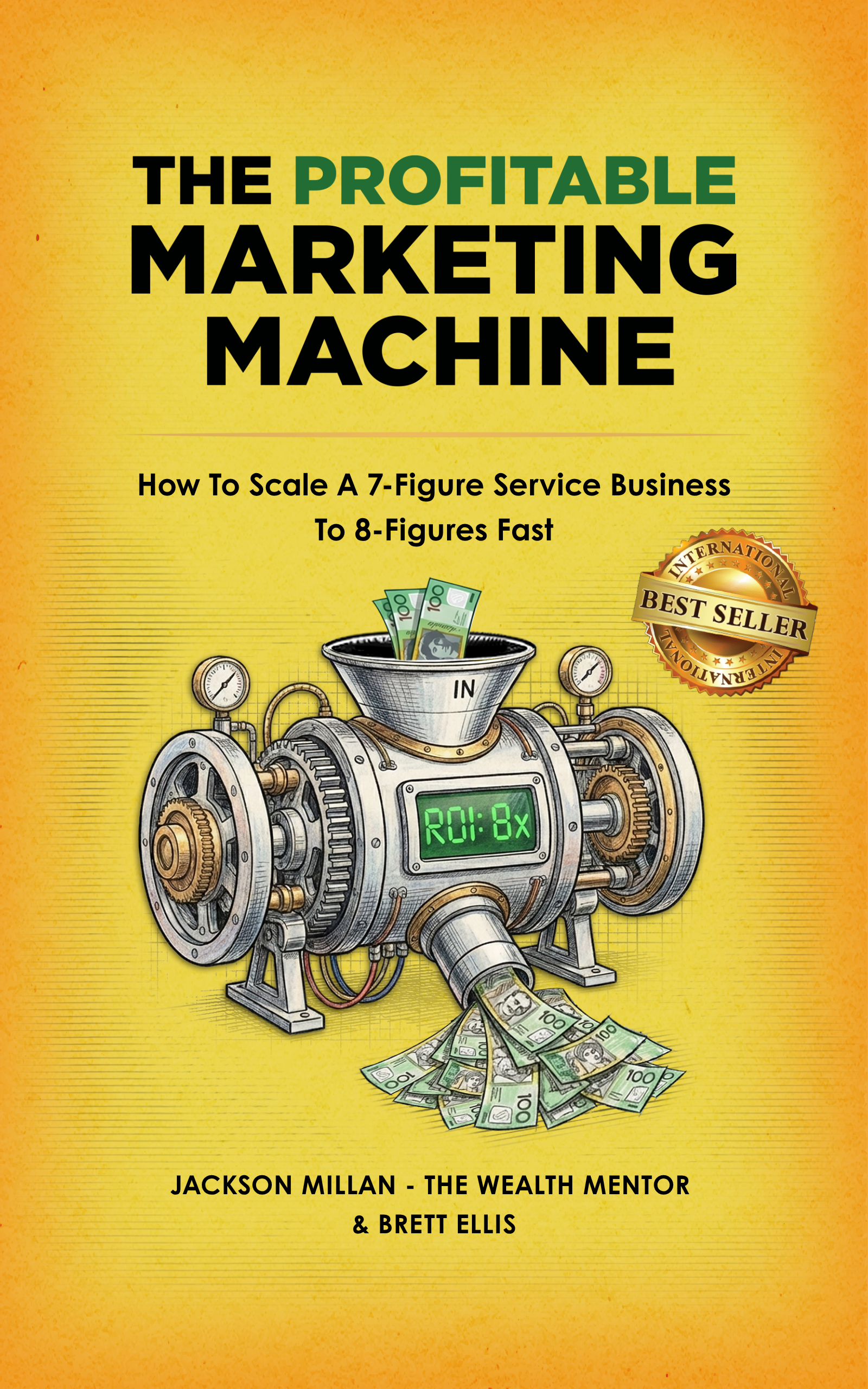 The Profitable Marketing Machine by Jackson Millan and Brett Ellis