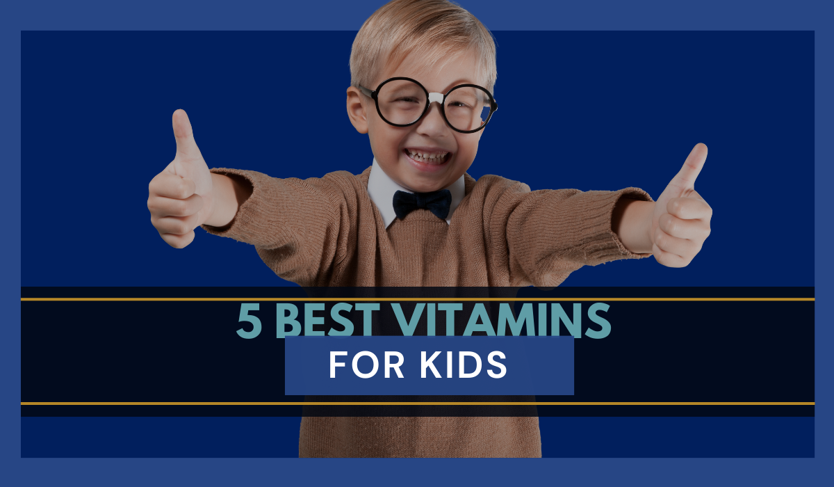 5 Best Vitamins for Kids