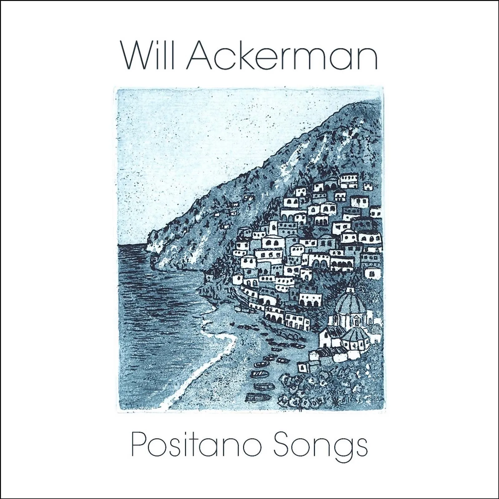 Will Ackerman Positano Songs Will Ackerman Positano Songs