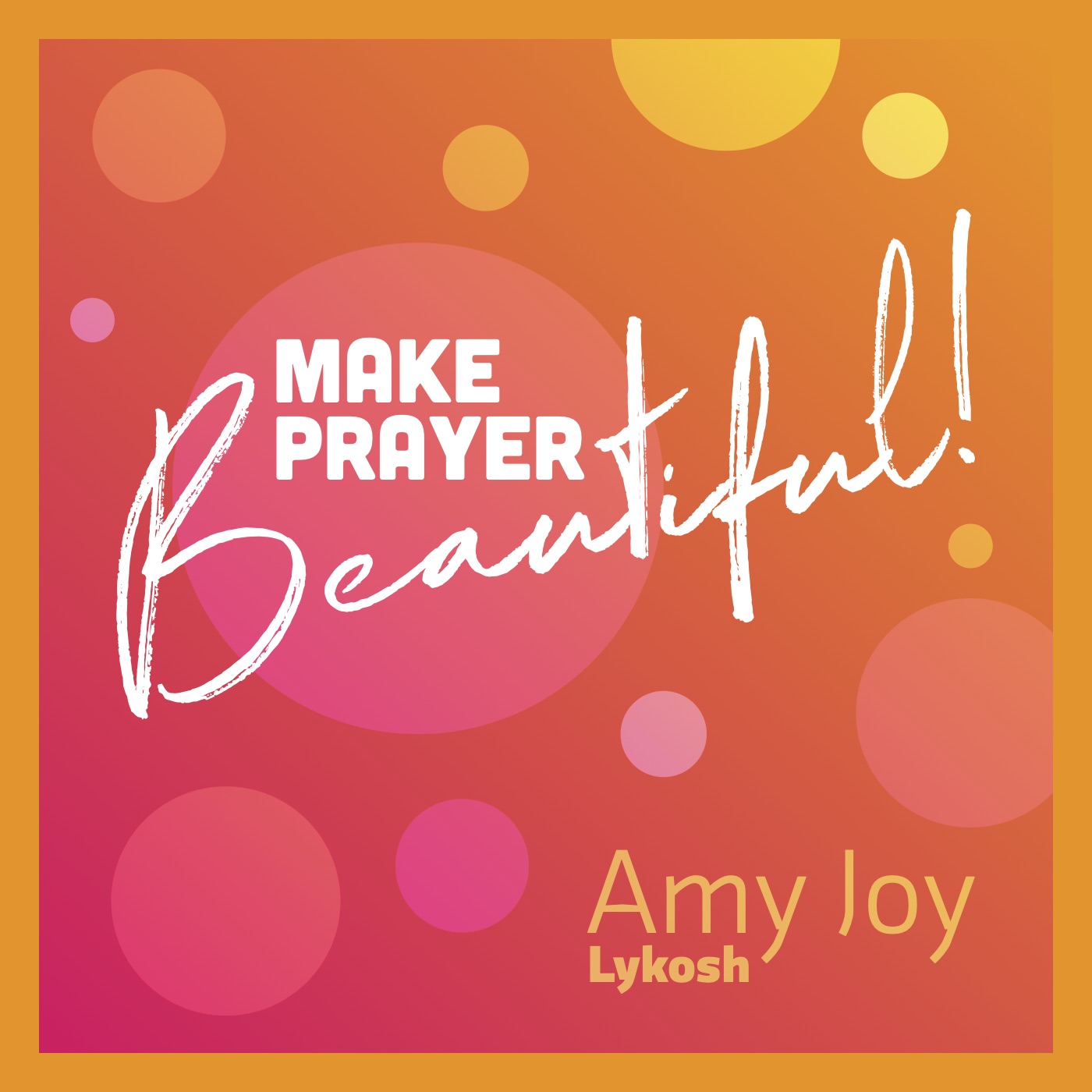Make Prayer Beautiful Podcast