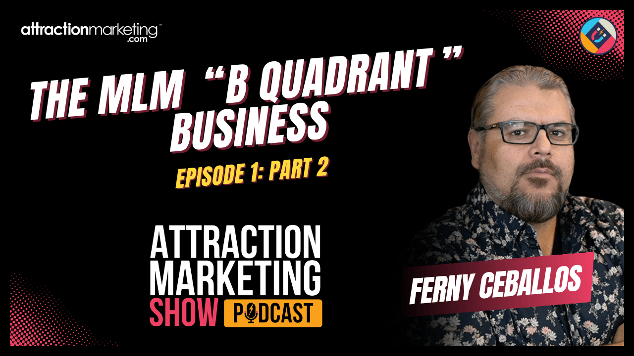 "B Quadrant" MLM Business That Survives Company Shutdowns | Episode, Part 2