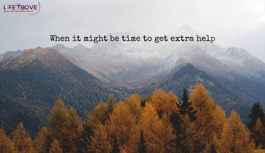 When it might be time to get extra help