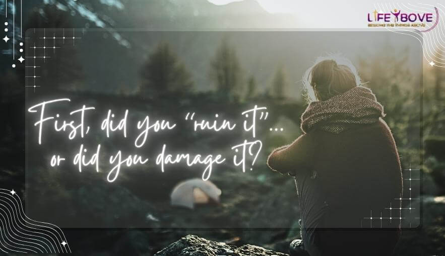 First, did you “ruin it