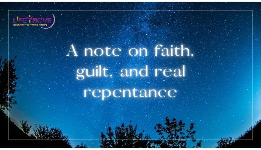 A note on faith, guilt, and real repentance