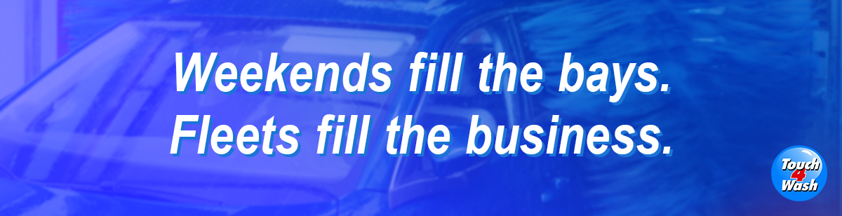 Text graphic reading ‘Weekends fill the bays. Fleets fill the business,’ emphasizing how fleet accounts drive consistent weekday revenue for car wash operations.