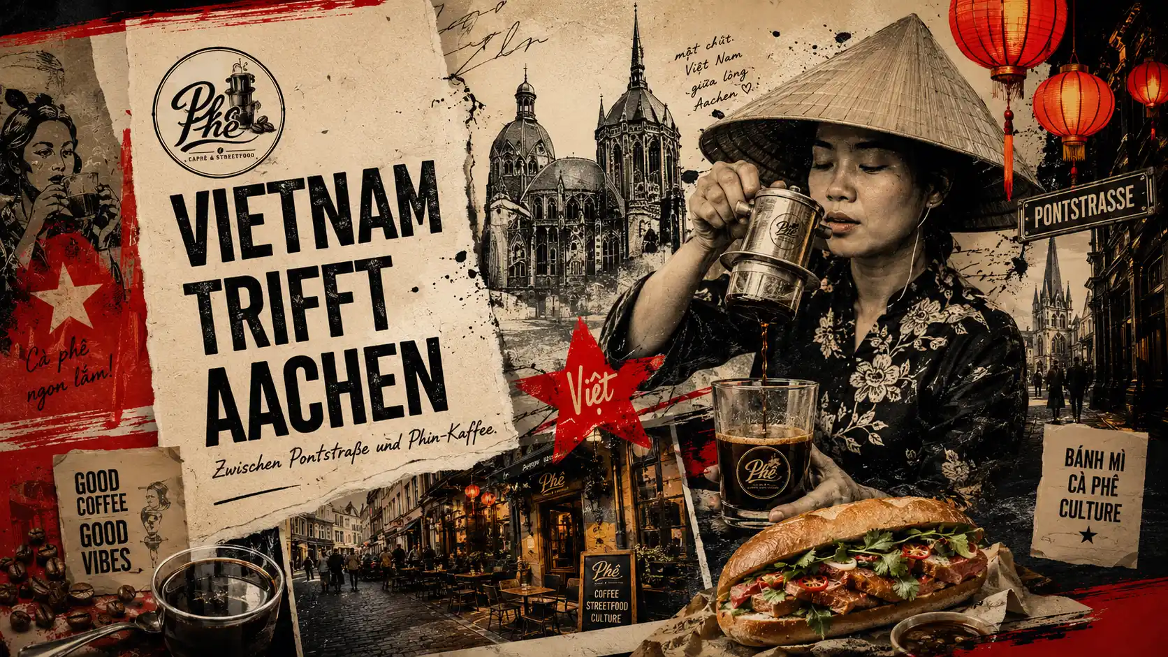 Collage im PHÊ-Stil: Vietnam trifft Aachen mit vietnamesischem Kaffee, Bánh Mì, Pontstraße und roter Laternenstimmung.