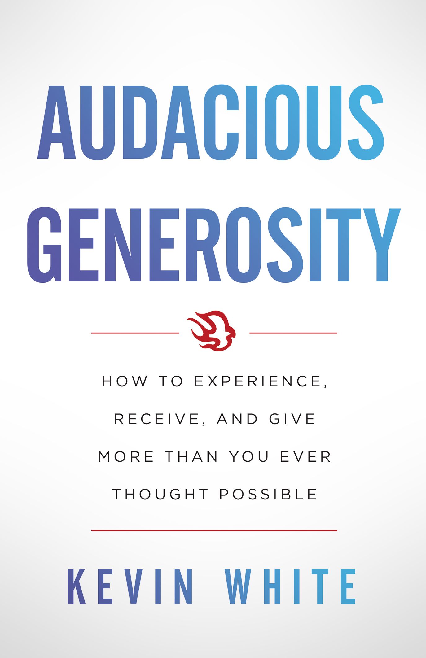 Audacious Generosity