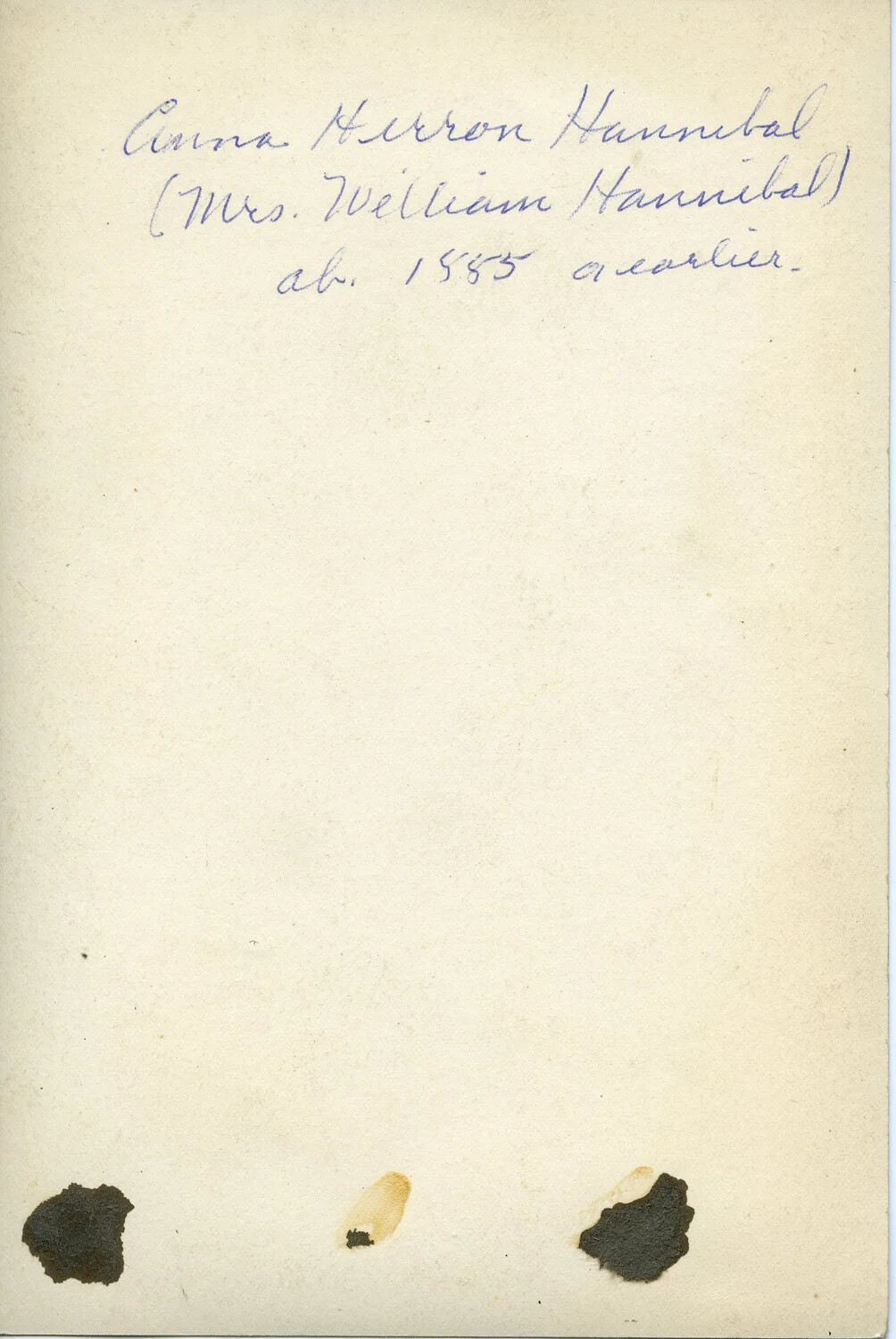Verso of Family Photograph Card Inscribed 'Anna Herron Hannibal (Mrs. William Hannibal), ab. 1885 or Earlier' -- Wagener Family Archive