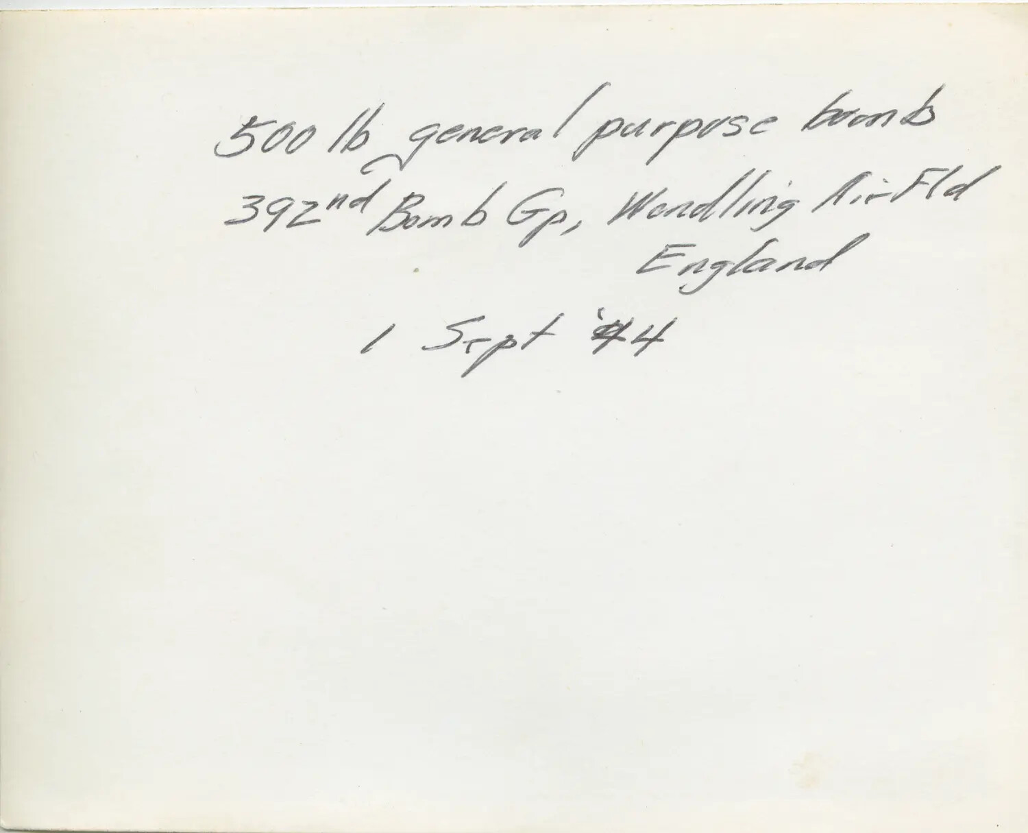 Archival Caption Card: '500 lb General Purpose Bomb, 392nd Bomb Gp, Wendling Air Fld, England, 1 Sept '44'