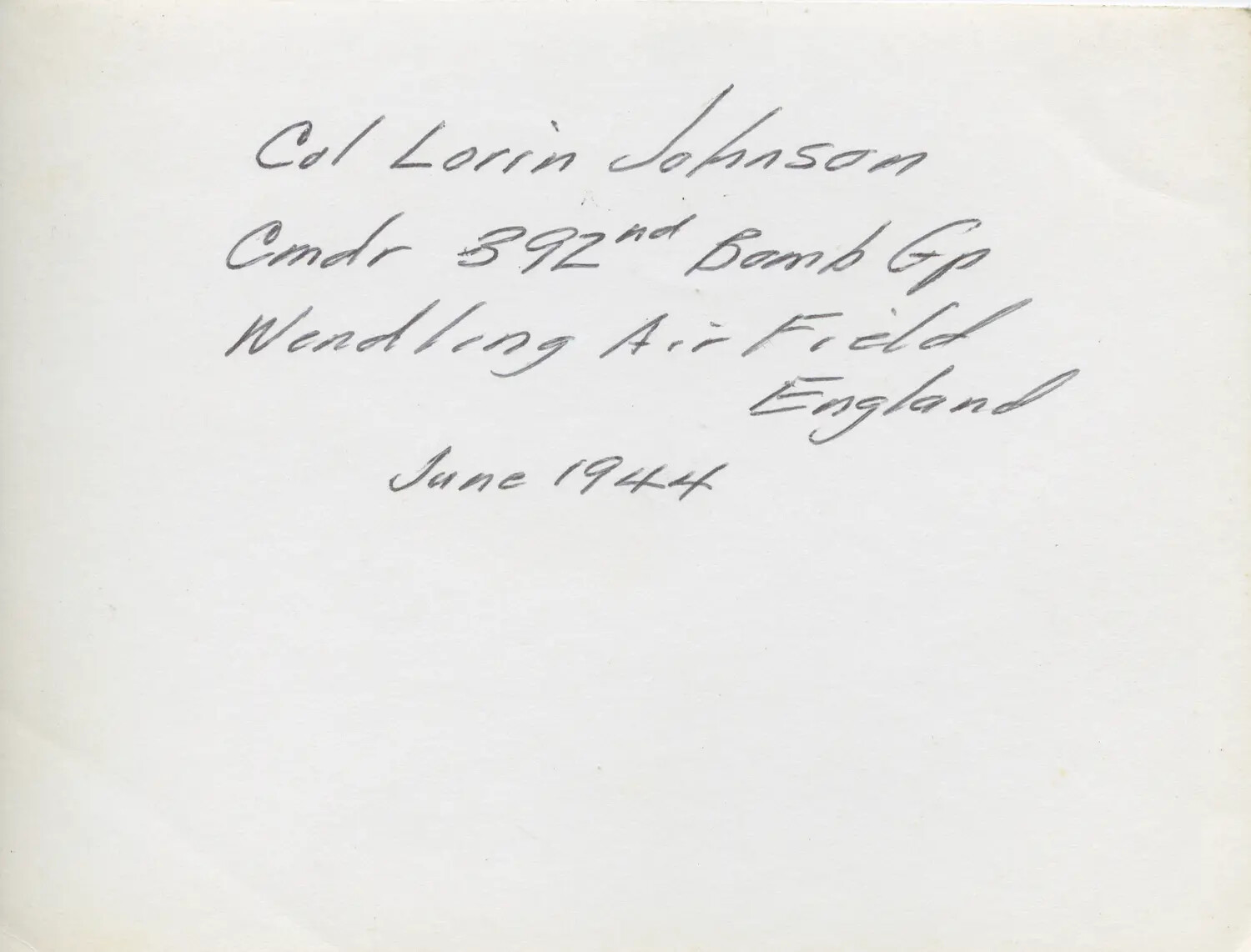 Handwritten Caption Card: "Col Lorrin Johnson, Cmdr 392nd Bomb Gp, Wendling Air Field, England, June 1944"