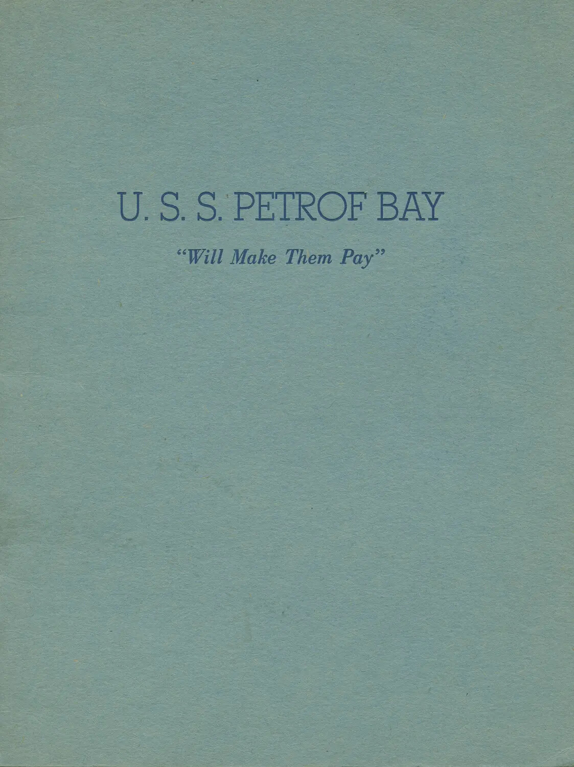 Cover Page, USS Petrof Bay (CVE-80) Ship's History Booklet: 'Will Make Them Pay'