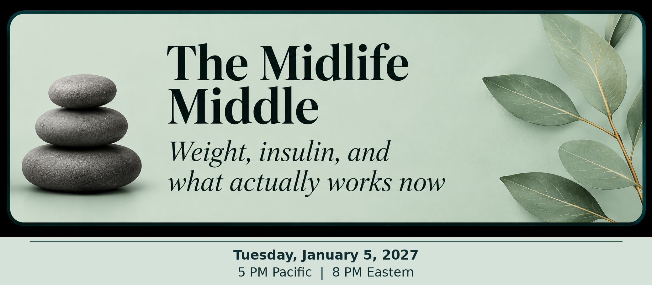 January 5 workshop: The Midlife Middle. Weight, insulin, and what actually works now.