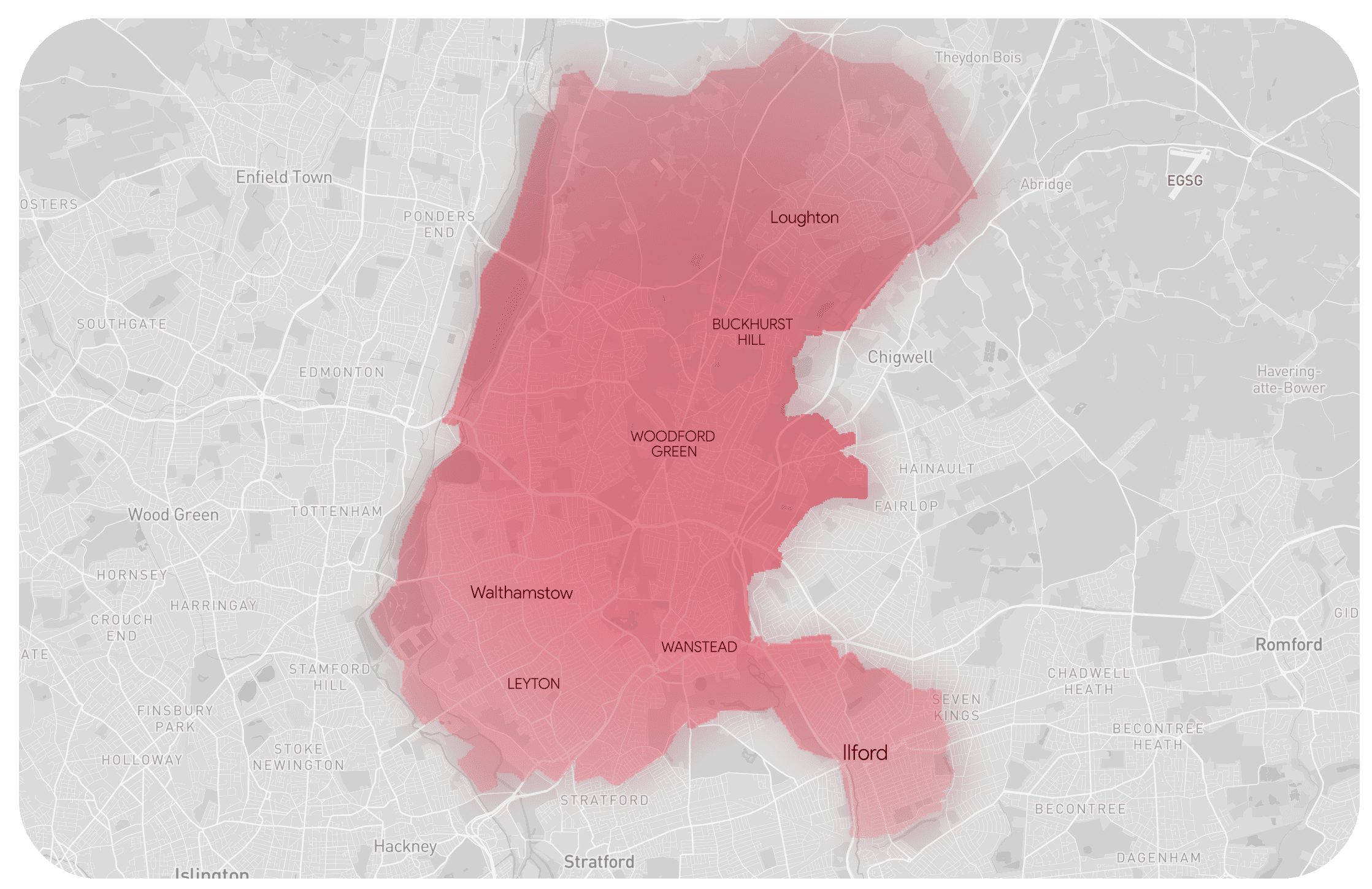 wide range of areas in East London, including E4, E10, E11, E17, E18, IG1, IG4, IG8, IG9, IG10