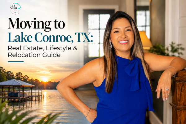 Moving to Lake Conroe, TX: Real Estate, Lifestyle Relocation Guide