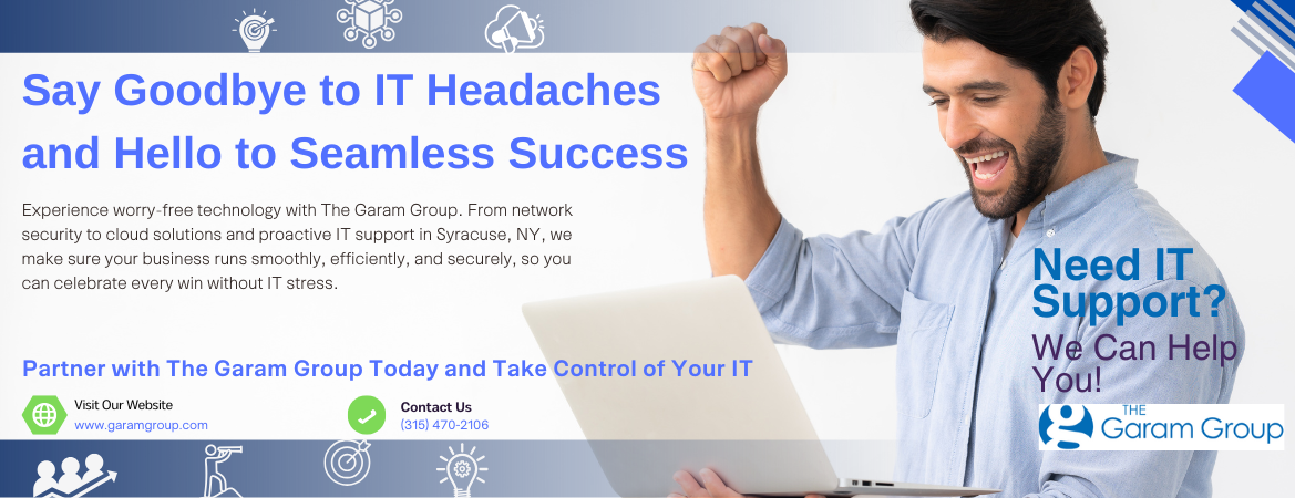 Proactive IT Support in Syracuse, NY, by The Garam Group