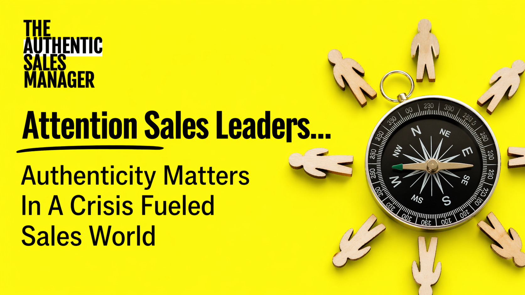 Attention Sales Leaders... Authenticity Matters In A Crisis Fueled Sales World