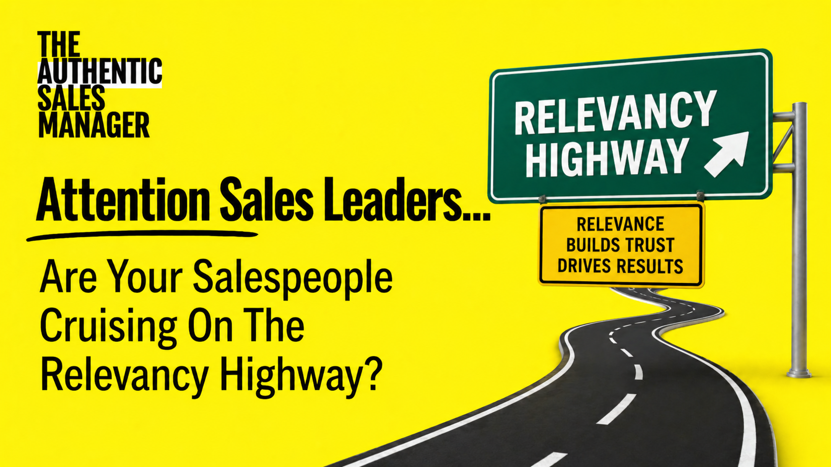 Attention Sales Leaders... Are Your Salespeople Cruising On The Relevancy Highway?