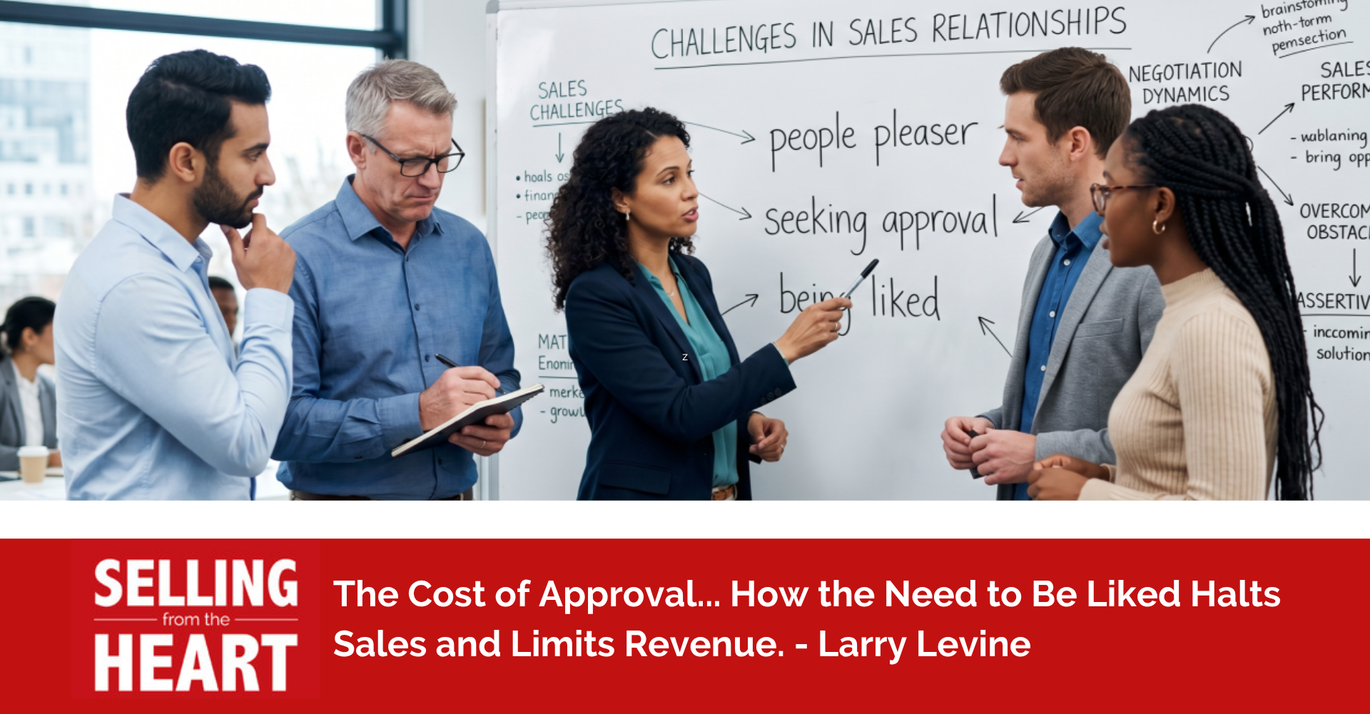 The Cost of Approval... How the Need to Be Liked Halts Sales and Limits Revenue.