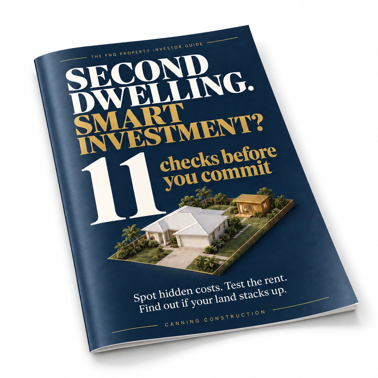 Second Dwelling. Smart Investment? Canning Construction's FNQ property investor guide: 11 checks before you commit