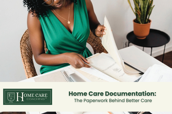 Home Care Documentation: What New Agency Owners Should Understand Before Serving Clients