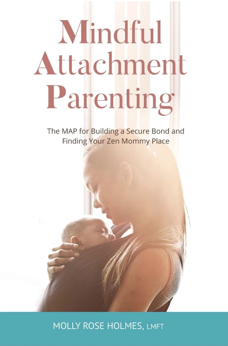 Mindful Attachment Parenting by Molly Rose Holmes, LMFT, book cover