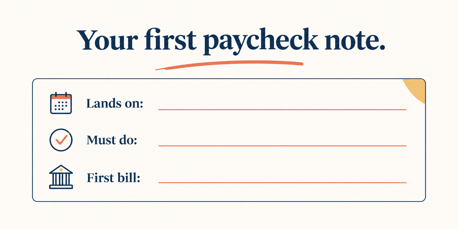 Three-line first paycheck note with blanks for the pay date, the one job, and the first bill.