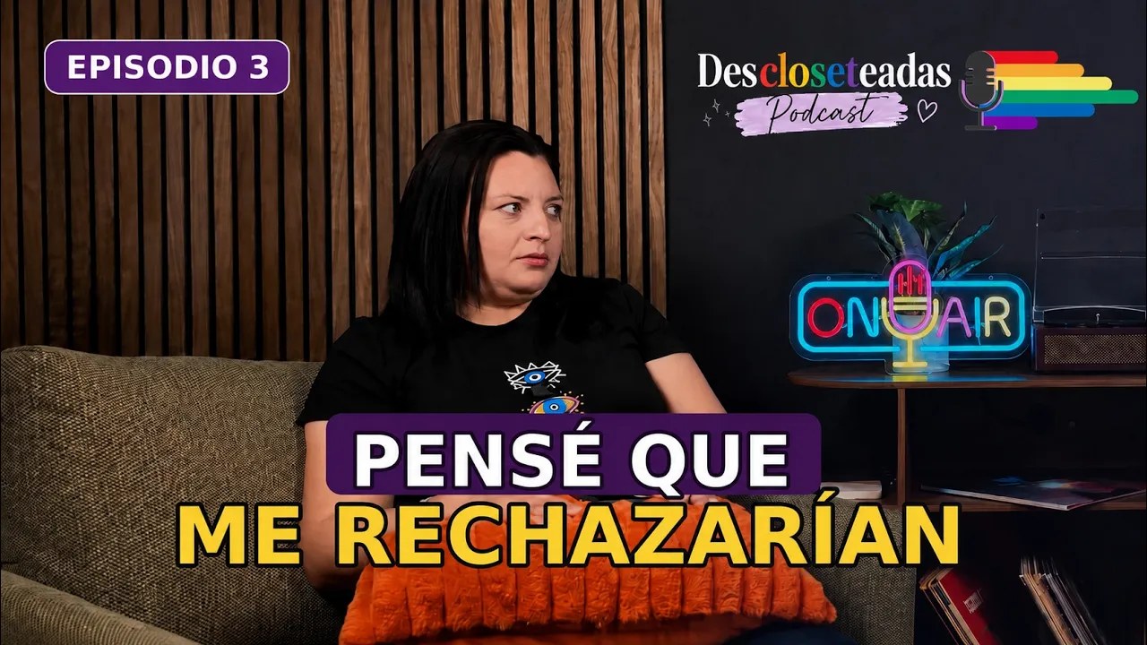 Pensé que me rechazarían, episodio 3 de Descloseteadas Podcast