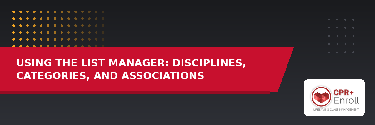 Using the List Manager: Disciplines, Categories, and Associations