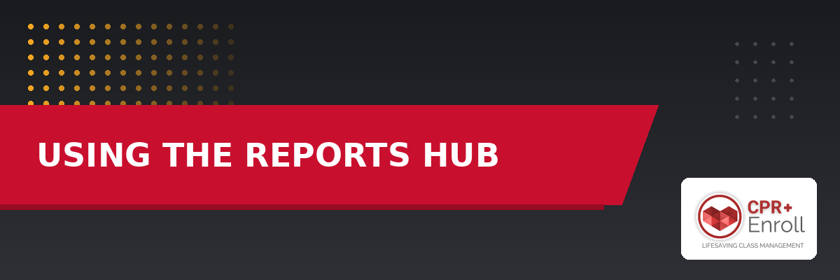 Using the Reports Hub