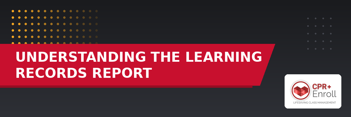 Understanding the Learning Records Report