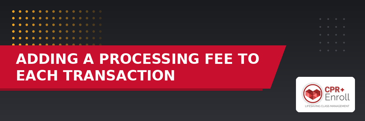 Adding a Processing Fee to Each Transaction