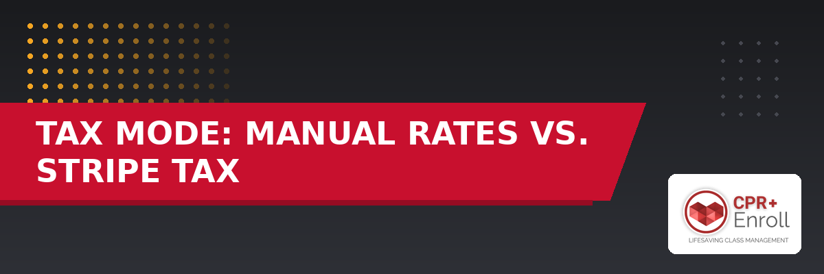 Tax Mode: Manual Rates vs. Stripe Tax