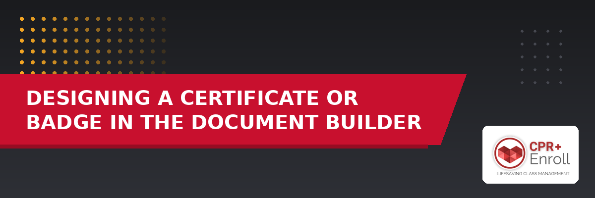 Designing a Certificate or Badge in the Document Builder