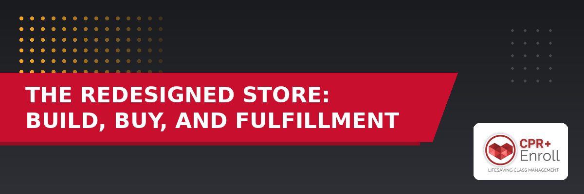 The Redesigned Store: Build, Buy, and Fulfillment